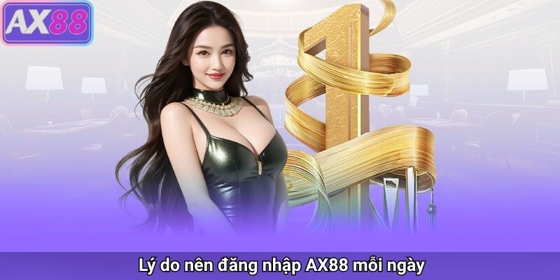 Đăng nhập mỗi ngày có cơ hội nhận nhiều phần quà hấp dẫn