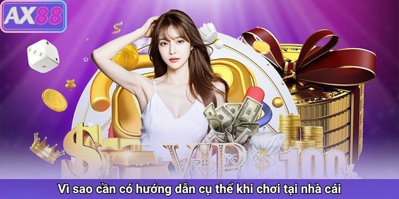 Vì sao cần có hướng dẫn cụ thể khi chơi tại nhà cái