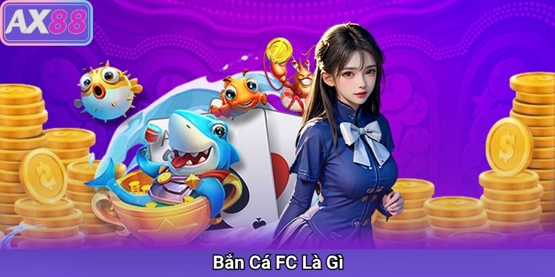 Bắn Cá FC Là Gì