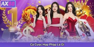 Cá Cược Hợp Pháp Là Gì
