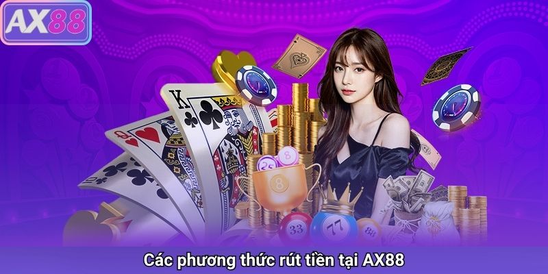 Các phương thức rút tiền tại AX88